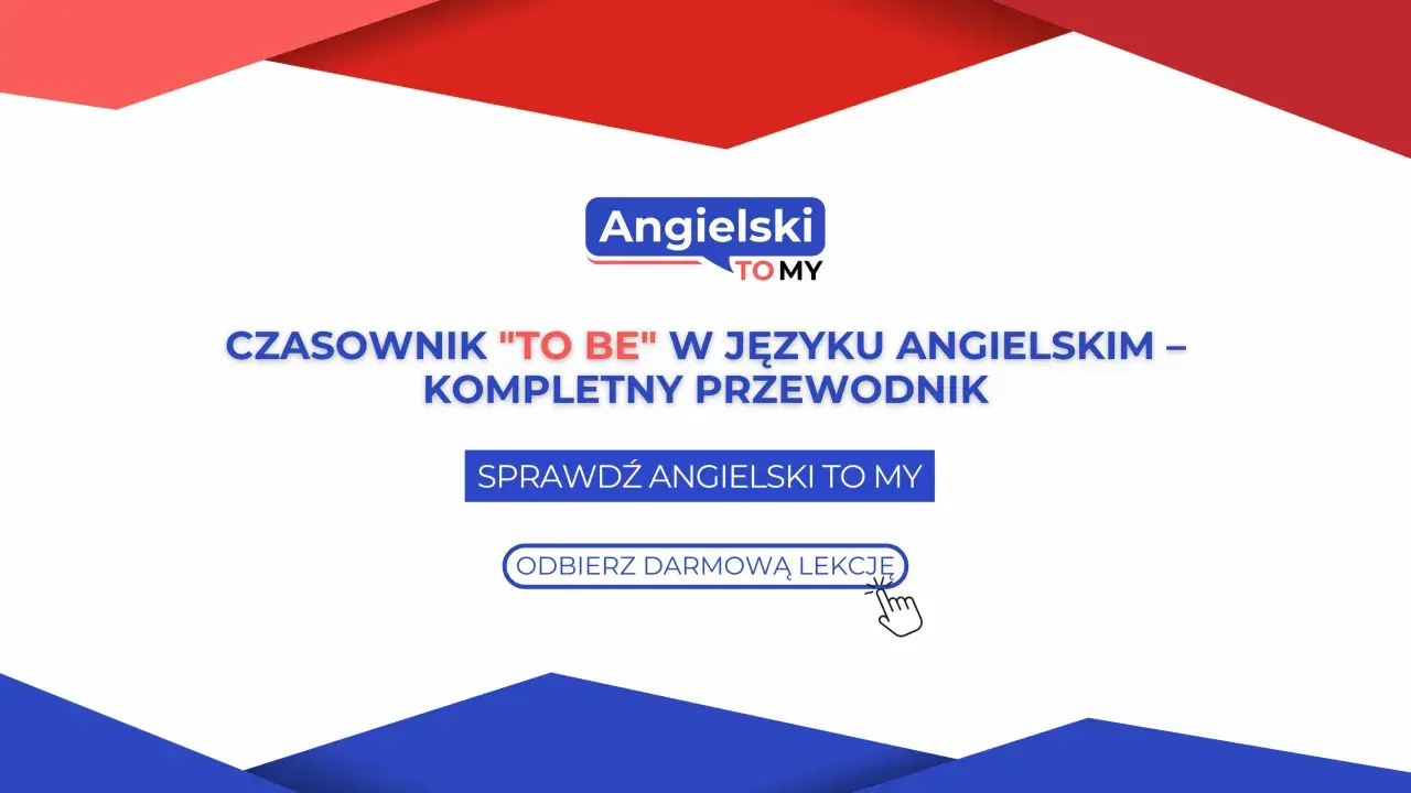 Kompletny przewodnik po odmianie czasownika "to be" w języku angielskim. Sprawdź Angielski To My i odbierz darmową lekcję.