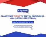 Kompletny przewodnik po odmianie czasownika "to be" w języku angielskim. Sprawdź Angielski To My i odbierz darmową lekcję.