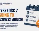 Przyszłość z "be going to" w Business English: plany, zamiary, przewidywania. Dowiedz się, kiedy używamy "be going to" w biznesie.