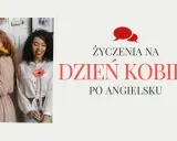 Dwie kobiety z kwiatami, tekst "Życzenia na Dzień Kobiet po angielsku".
