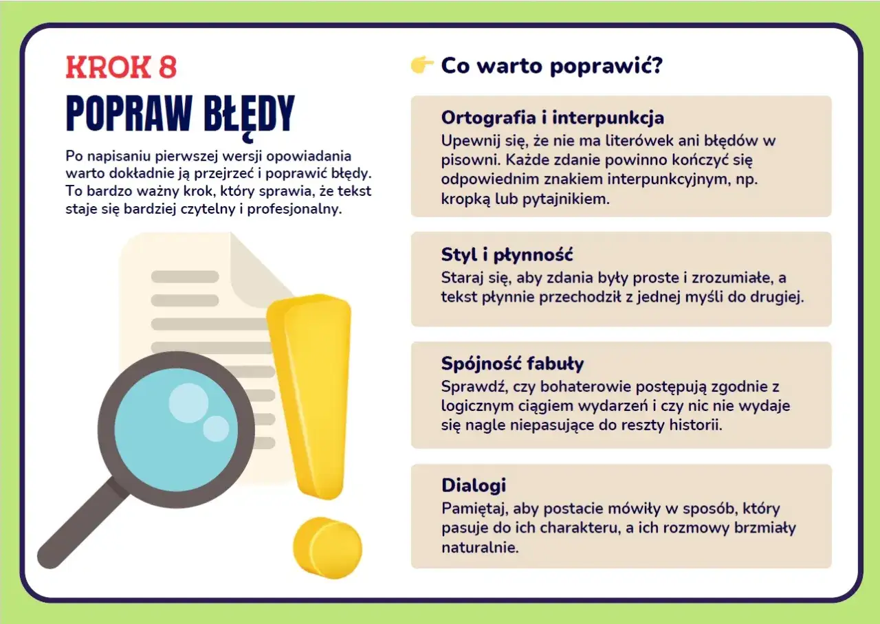 Krok 8: Popraw błędy w opowiadaniu. Sprawdź ortografię, styl, spójność fabuły i dialogi, by stworzyć płynne, zrozumiałe i profesjonalne opowiadanie.