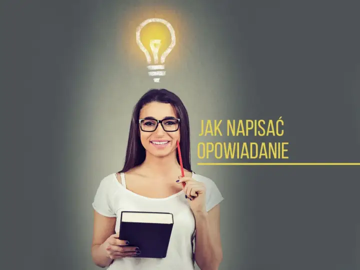 Kobieta z książką i ołówkiem, nad nią żarówka. Tekst: "Jak napisać opowiadanie: wstęp, rozwinięcie, zakończenie".